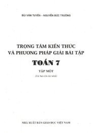 Trọng tâm kiến thức và phương pháp giải bài tập toán 7 (2013)