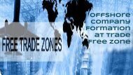 Offshore Company Formation Services in your Choicest of Trade Free Zone