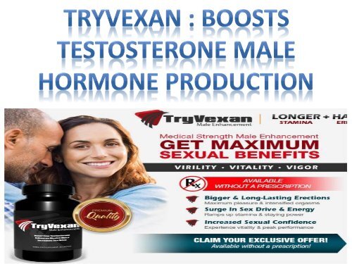 Tryvexan Boosts testosterone male hormone production
