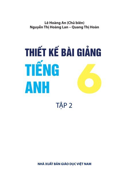 Thiết kế bài giảng tiếng anh 6 - tập 1+2 - sách mới - Lê Hoàng An (2016)