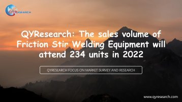 QYResearch: The sales volume of Friction Stir Welding Equipment will attend 234 units in 2022