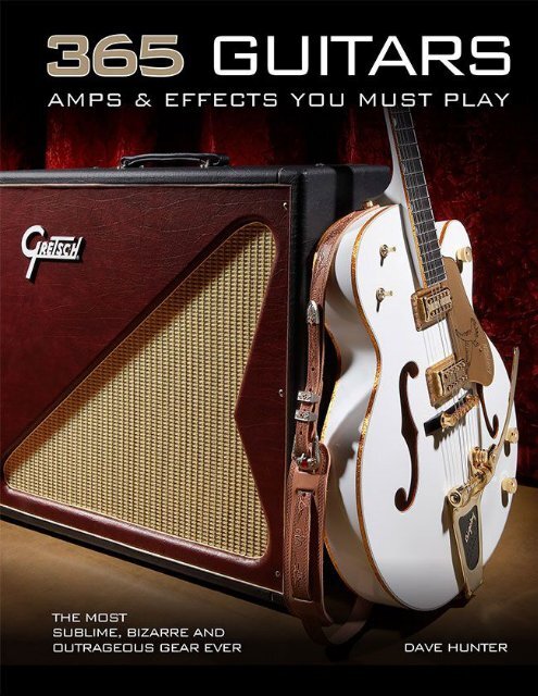 365 Guitars, Amps &amp; Effects You Must Play