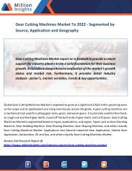 Gear Cutting Machines Market To 2022 - Segmented by Source, Application and Geography