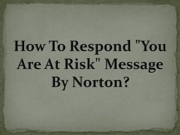 How To Respond "You Are At Risk" Message By Norton?