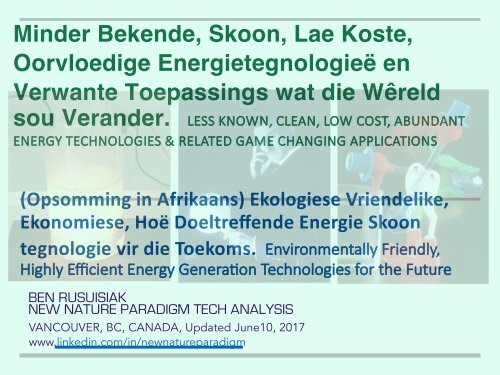 Minder Bekende, Skoon, Lae Koste, Oorvloedige Energietegnologieë en Verwante Toepassings wat die Wêreld sou Verander./ Less Known, Clean, Low Cost, Abundant Energy Technologies & Related Game Changing Applications.