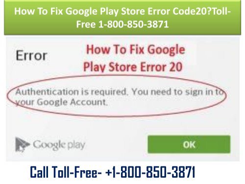 How To Fix Google Play Store Error Code20Toll-Free 1-800-850-3871