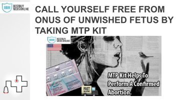 CALL YOURSELF FREE FROM ONUS OF UNWISHED FETUS BY TAKING MTP KIT