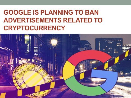 Google is planning to Ban Advertisements Related to Cryptocurrency