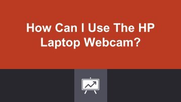 How Can I Use The HP Laptop Webcam