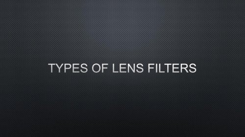 Types of Lens Filters