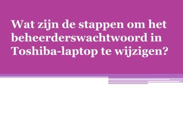 Wat zijn de stappen om het beheerderswachtwoord in Toshiba-laptop te wijzigen