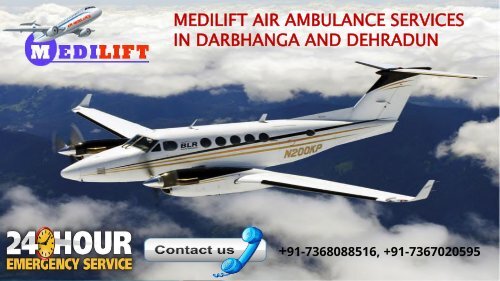 Medilift air ambulance services in Darbhanga and Dehradun
