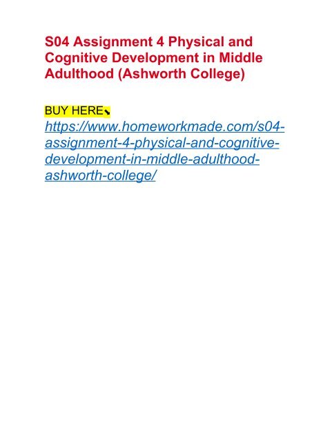 S04 Assignment 4 Physical and Cognitive Development in Middle Adulthood (Ashworth College)