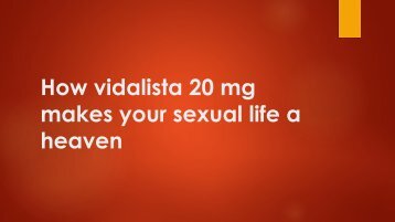 How vidalista 20 mg makes your sexual life a heaven
