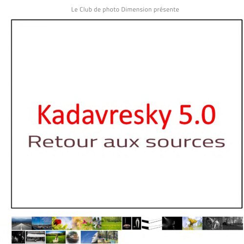Club photo Dimension - Kadavresky 5.0 - Retour aux sources
