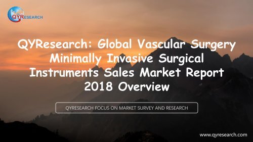 QYResearch: Global Vascular Surgery Minimally Invasive Surgical Instruments Sales Market Report 2018 Overview