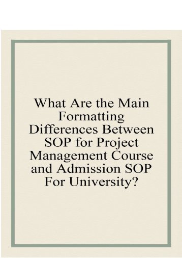 What are the Main Formatting Differences Between SoP for Project Management Course and Admission SoP for University