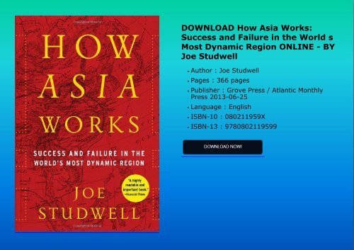 DOWNLOAD How Asia Works: Success and Failure in the World s Most Dynamic Region ONLINE - BY Joe Studwell
