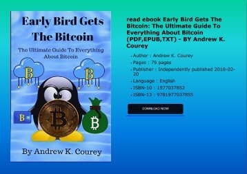 read ebook Early Bird Gets The Bitcoin: The Ultimate Guide To Everything About Bitcoin (PDF,EPUB,TXT) - BY Andrew K. Courey