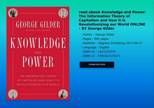 read ebook Knowledge and Power: The Information Theory of Capitalism and How it is Revolutionizing our World ONLINE - BY George Gilder