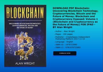 DOWNLOAD PDF Blockchain: Uncovering Blockchain Technology, Cryptocurrencies, Bitcoin and the Future of Money: Blockchain and Cryptocurrency Exposed: Volume 1 (Blockchain and Cryptocurrency as the Future of Money) FOR IPAD - BY Alan Wright