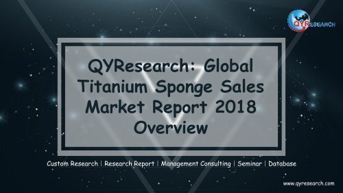 QYResearch: Global Titanium Sponge Sales Market Report 2018 Overview