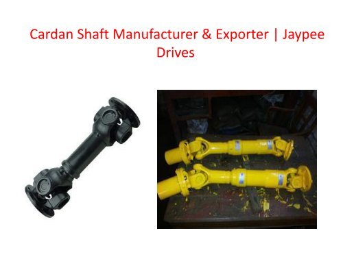 Cardan Shaft Manufacturer & Exporter | Jaypee Drives 