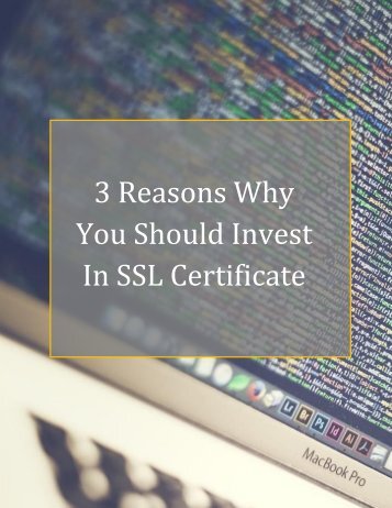 3 Reasons Why You Should Invest In SSL Certificate