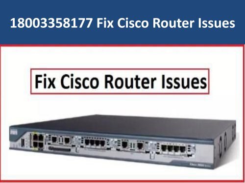 18003358177 Fix Cisco Router Issues