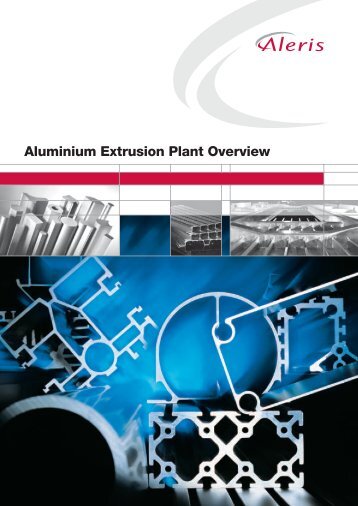 Aluminium Extrusion Plant Overview - Aleris