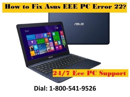  1-800-541-9526 How To Fix Asus EEE PC Error 22?