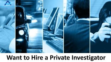  Want To Hire a Private Investigator