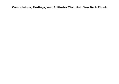 Read Self-Defeating Behaviors: Free Yourself from the Habits, Compulsions, Feelings, and Attitudes That Hold You Back Ebook