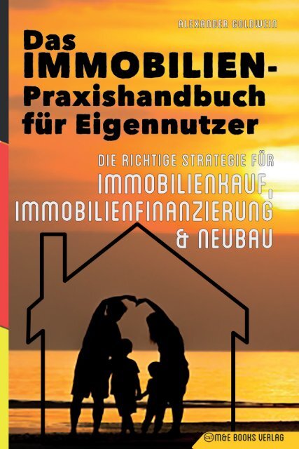 Das Immobilien-Praxishandbuch für Eigennutzer: Die richtige Strategie für Immobilienkauf, Immobilienfinanzierung & Neubau von Alexander Goldwein auf Amazon: https://amzn.to/2r0COVW  