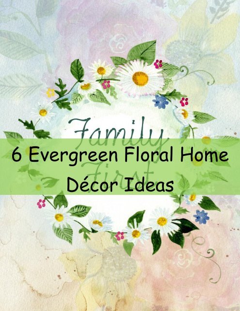 6 Evergreen Floral Home Decor Ideas