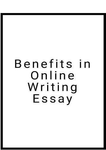 Benefits in Online Writing Essay