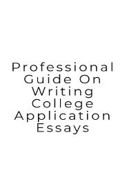 Professional Guide on Writing College Application Essays