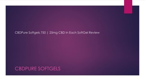 CBDPure Softgels 750 | 25mg CBD In Each SoftGel Review 