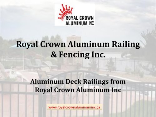 Aluminum Deck Railings from Royal Crown Aluminum Inc