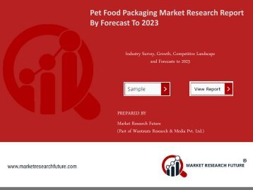 Pet Food Packaging Market Research Report - Forecast to 2023