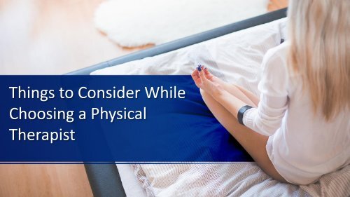 Things to Consider While Choosing a Physical Therapist