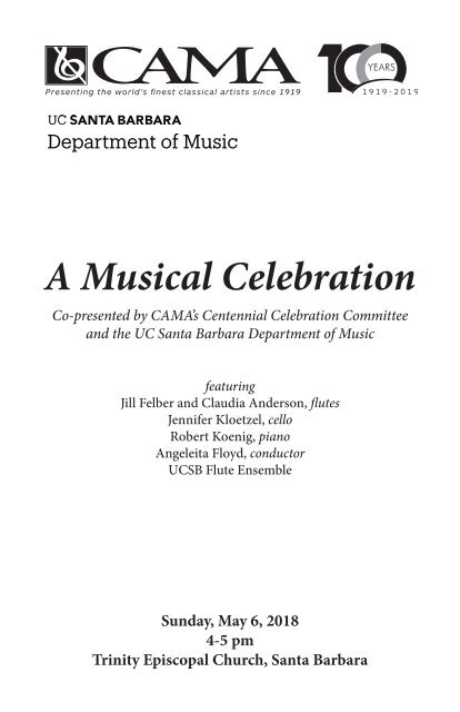 A Musical Celebration / Sunday, May 6, 2018 / Co-presented by CAMA's Centennial Celebration Committee and UCSB Department of Music / Trinity Episcopal Church, 4:00 PM