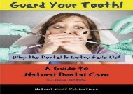 [DOWNLOAD]  Guard Your Teeth!: Why the Dental Industry Fails Us - A Guide to Natural Dental Care on any device