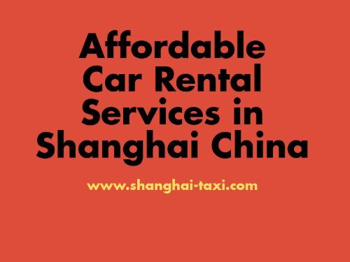 Shanghai Car Rental Service with Driver