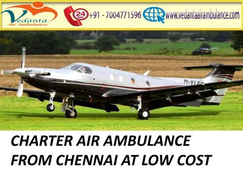 Get 24 hours Medical Support ICU Vedanta Air Ambulance in Chennai 