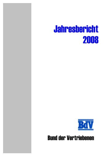 Jahresbericht 2008 - Bund der Vertriebenen