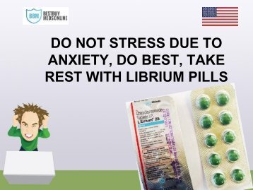 DO NOT STRESS DUE TO ANXIETY, DO BEST, TAKE REST WITH LIBRIUM PILLS