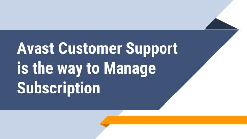 Avast Customer Support is the way to Manage Subscription