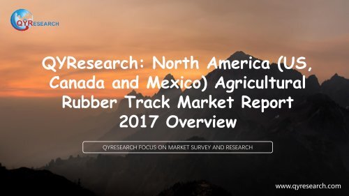 QYResearch: North America (US, Canada and Mexico) Agricultural Rubber Track Market Report 2017 Overview