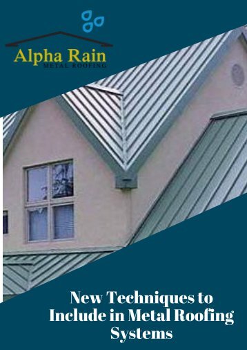 New Techniques to Include in Metal Roofing Systems